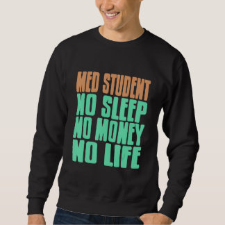 Sweatshirt Étudiant en médecine pas de sommeil pas d'argent p