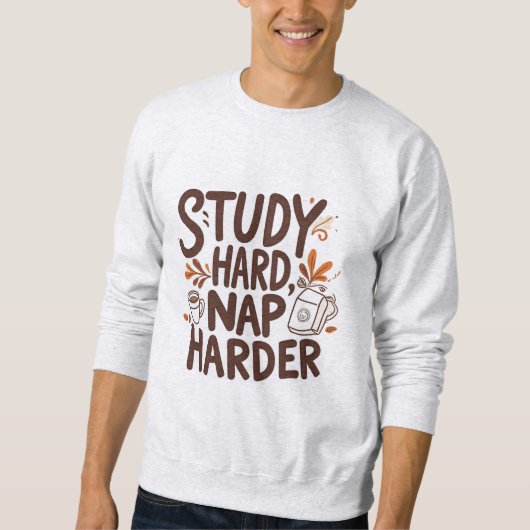 Sweatshirt Étudier Dur Nap Harder - Drôle Automne Typographie (Devant)
