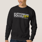 Sweatshirt Euphonium Squad Brass Players Need Heroes Euphonis (Devant)
