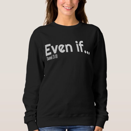 Sweatshirt Even If Bible Verse Christian Faith (Devant)