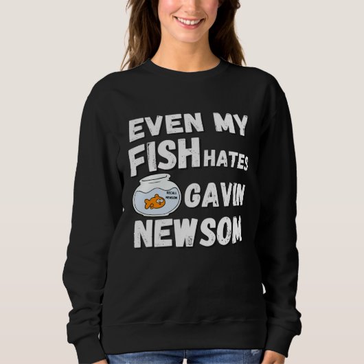 Sweatshirt Even My Fish Hates Gavin Newsom Recall Newsom (Devant)