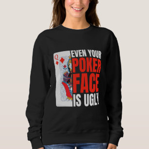 Sweatshirt Even Your Poker Face Is Ugly Poker Texas Holdem Om