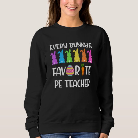Sweatshirt Every Bunny s Favorite PE Teacher (Devant)