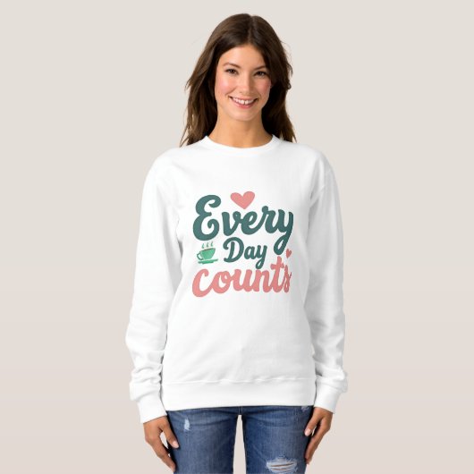 Sweatshirt Every Day Counts (Devant entier)