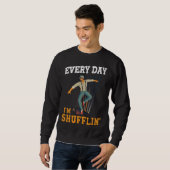 Sweatshirt Every day I´m Shufflin Tap Dance Tapdancing outfit (Devant entier)