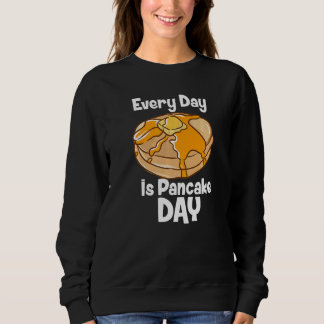 Sweatshirt Every Day Is Pancake Day Breakfast Food Bake Fluff