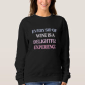 Sweatshirt Every Sip Of Wine Is A Delightful Experience Sarca (Devant)