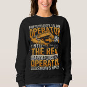 Sweatshirt Everybody is an operator equipment & excavators (Devant)