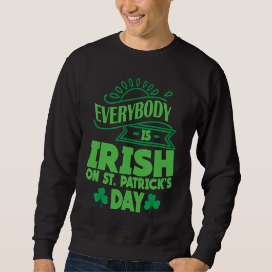 Sweatshirt Everybody is Irish on St Patricks Day costume Men  (Devant)