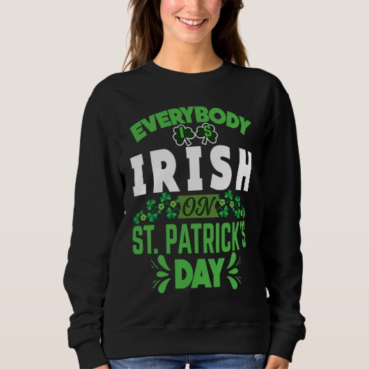 Sweatshirt Everybody is Irish on St Patricks Day costume Men  (Devant)