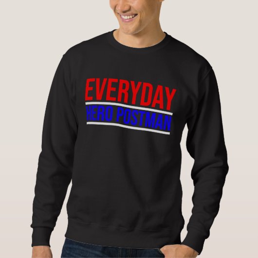 Sweatshirt Everyday Hero Postman Mails Daily (Devant)