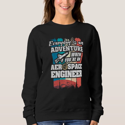 Sweatshirt Everyday Is An Adventure When You're An Aerospace (Devant)