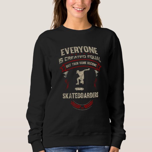 Sweatshirt Everyone is Created Equal But Then Some Become Ska (Devant)