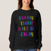 Sweatshirt Everything gets good colourful cool saying for mot (Devant)