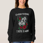 Sweatshirt Everything I Bite Is Mine Yorkshire Terrier Dog Br (Devant)
