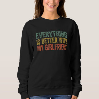 Sweatshirt Everything Is Better With My Girlfriend 3