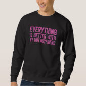 Sweatshirt Everything Is Better With My Hot Boyfriend (Devant)