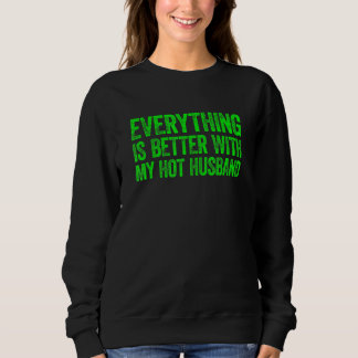 Sweatshirt Everything Is Better With My Hot Husband 2