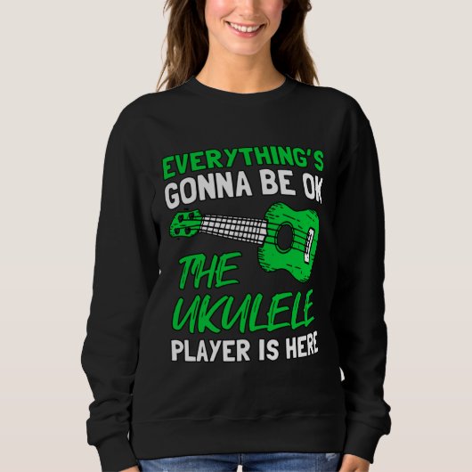 Sweatshirt Everything's Gonna Be OK The Ukulele Player Is Her (Devant)