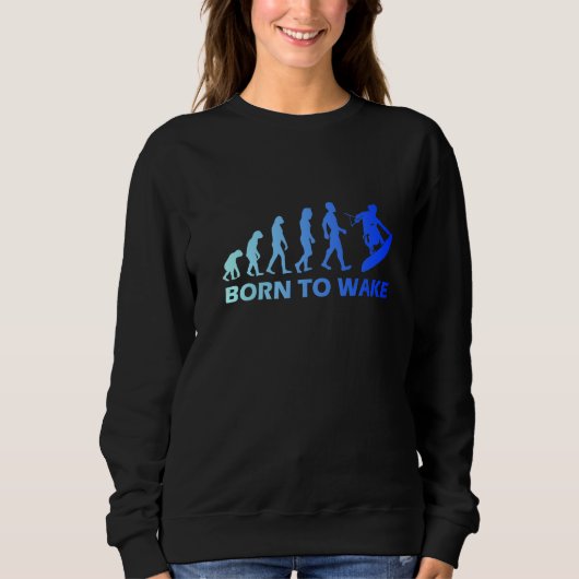 Sweatshirt Évolution de wakeboard Née pour rendre le wakeboar (Devant)