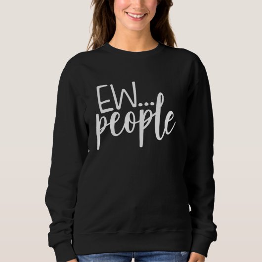 Sweatshirt Ew People Drôle Femmes Hommes (Devant)