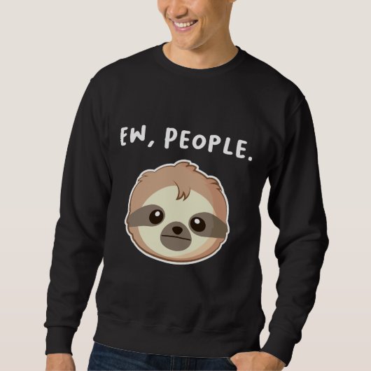 Sweatshirt Ew People Quota With Unamused Sloth (Devant)