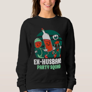 Sweatshirt Ex Husband Party Squad Divorced Divorce Ex Husband