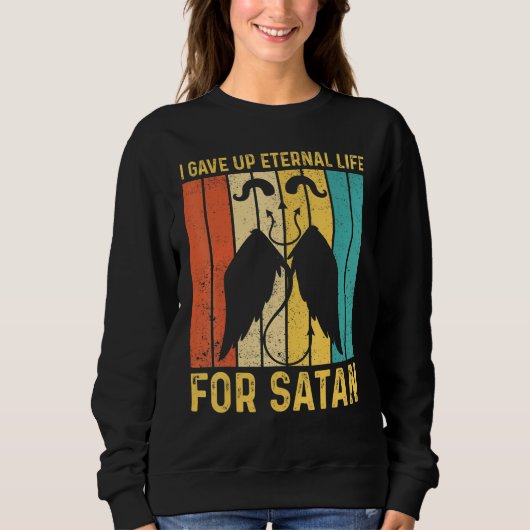 Sweatshirt Ex Mormon LDS Exmo I Gave Up Eternal Life For Sata (Devant)