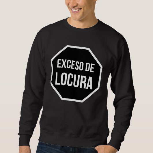 Sweatshirt Exceso de Locura  Sarcastic  for Toxica Feisty Lat (Devant)