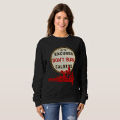 Sweatshirt Excuses Don t Burn Calories  Gym Fitness (Devant entier)
