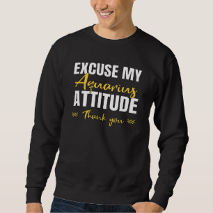 Sweatshirt Excusez Mon Aquarius Attitude Zodiac Signal Attitu