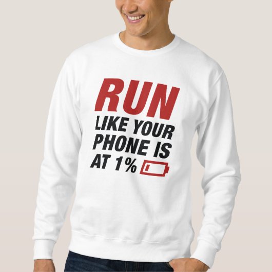 Sweatshirt Exécuter Comme Votre Téléphone Est À 1% (Devant)