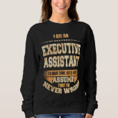 Sweatshirt Executive Assistant To Save Time I'm Never Wrong J (Devant)