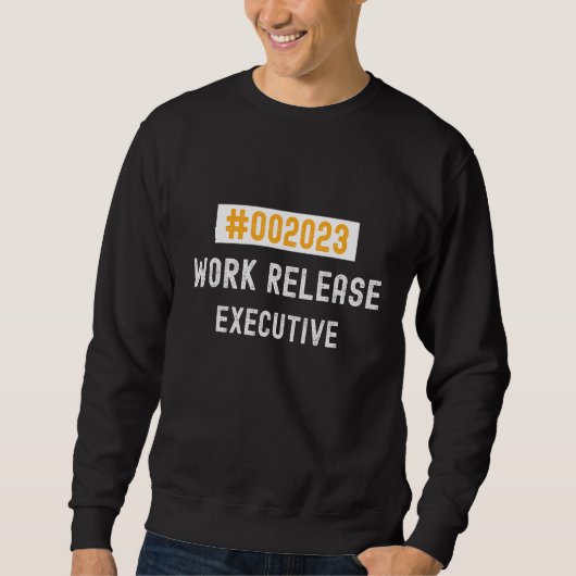 Sweatshirt Executive work release 2023 retired or retiring (Devant)