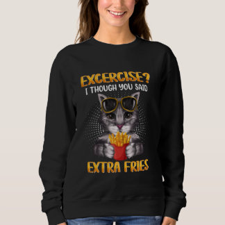 Sweatshirt Exercice I Bien Que Vous Aissiez Dit Extra Fries D
