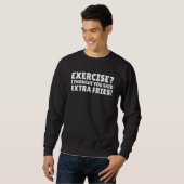 Sweatshirt Exercice Je Pensais Que Vous Avez Dit Extra Fries (Devant entier)