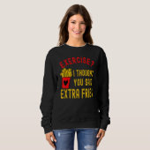 Sweatshirt Exercice Je Pensais Que Vous Avez Dit Extra Fries (Devant entier)
