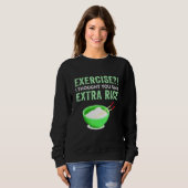 Sweatshirt Exercice Je Pensais Que Vous Avez Dit Extra Rice L (Devant entier)
