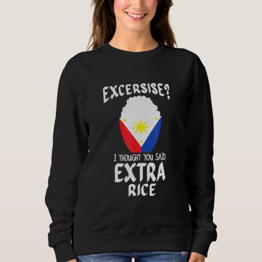 Sweatshirt Exercice Je Pensais Que Vous Avez Dit Extra Rice P (Devant)