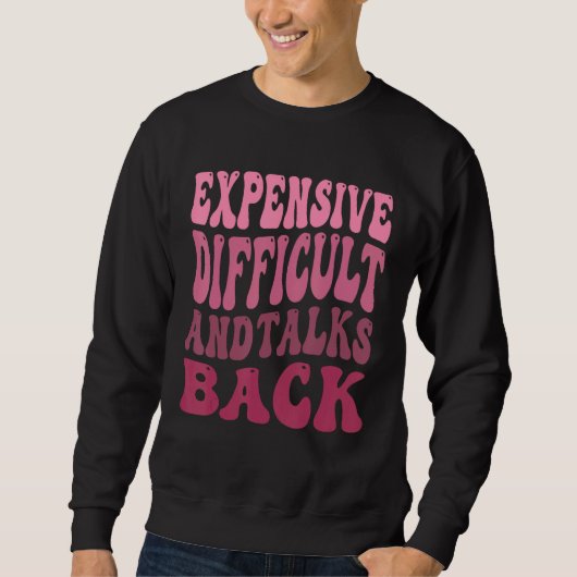 Sweatshirt Expensive Difficult And Talks Back Mothers Day Mom (Devant)