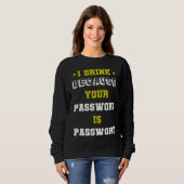 Sweatshirt expert de mème cybersécurité Je Bois Parce que Vot (Devant entier)