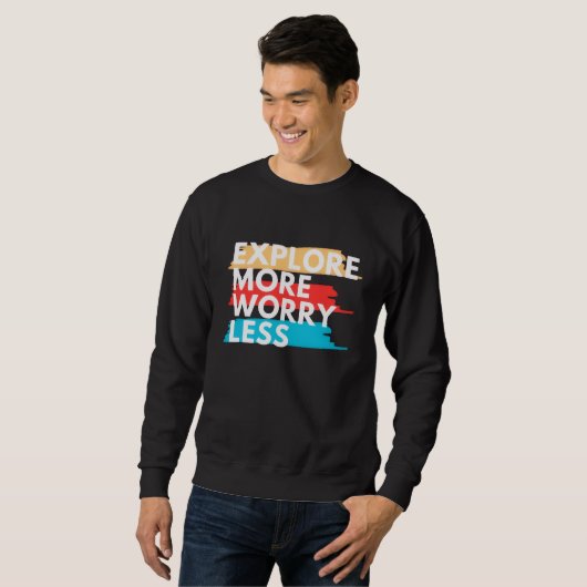 Sweatshirt Explorez davantage, inquiétez-vous moins (Devant entier)