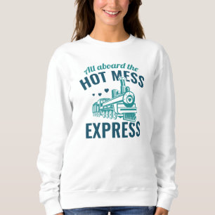 Sweatshirt Express Hot Mess