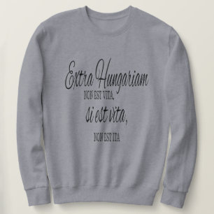 Sweatshirt Extra Hungariam non est vita - proverbe latin