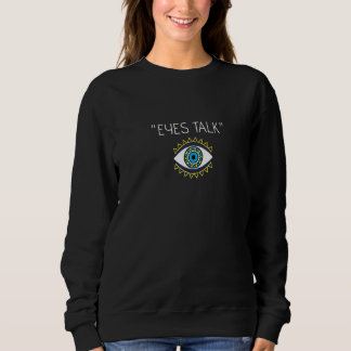 Sweatshirt Eyes Talk Cute Saying Love Quote For Women Men Eye