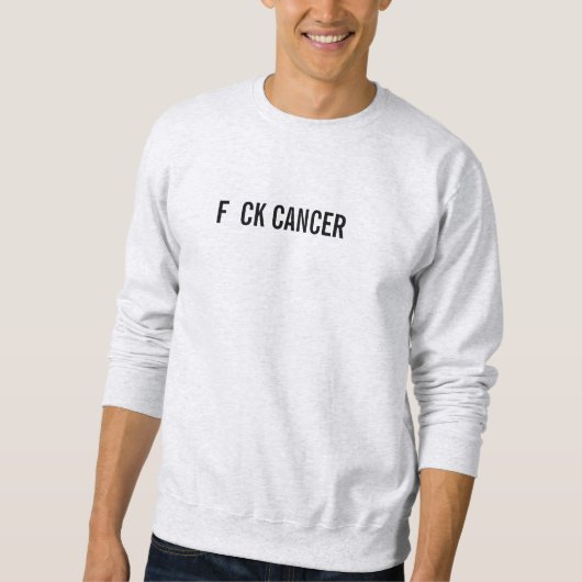 Sweatshirt f ck cancer (Devant)