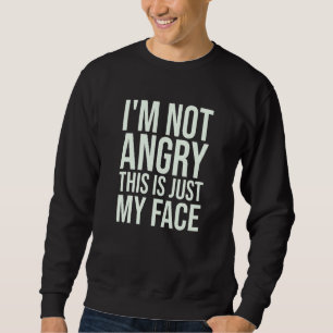 Sweatshirt Face En Colère Dire Citation Sarcastique Cool Visa
