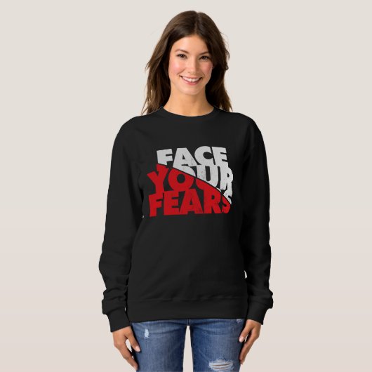 Sweatshirt Face Your Fears (Devant entier)
