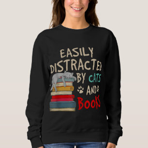 Sweatshirt Facilement distrait par les chats et les livres -