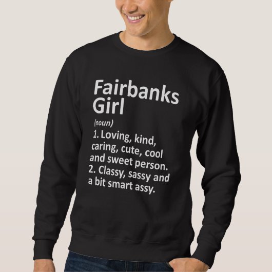 Sweatshirt Fairbanks Girl Ak Alaska Funny City Accueil Racine (Devant)